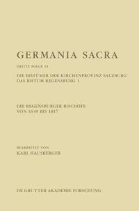 bokomslag Die Regensburger Bischoefe von 1649 bis 1817. Die Bistumer der Kirchenprovinz Salzburg. Das Bistum Regensburg 1