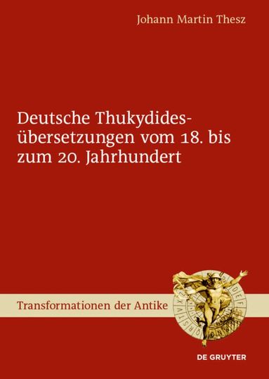 Johann Martin Thesz - Deutsche Thukydidesübersetzungen vom 18. bis zum 20. Jahrhundert, Inbunden