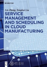 bokomslag Service management and scheduling in cloud manufacturing