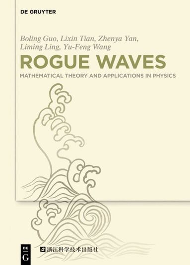 Boling Guo, Lixin Tian, Zhenya Yan, Liming Ling, Yu-Feng Wang - Rogue Waves, Inbunden