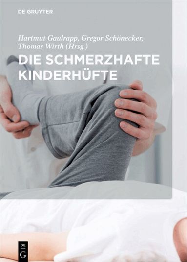 Hartmut Gaulrapp, Gregor Schönecker, Thomas Wirth - Die schmerzhafte Kinderhüfte, Inbunden