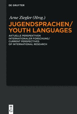 Jugendsprachen/Youth Languages: Aktuelle Perspektiven Internationaler Forschung/Current Perspectives of International Research