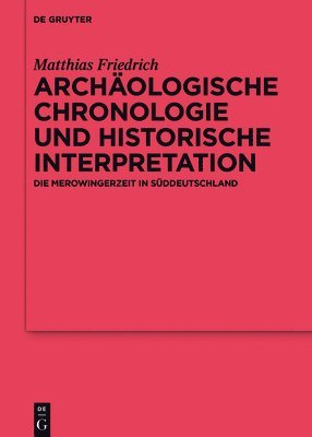 bokomslag Archäologische Chronologie und historische Interpretation