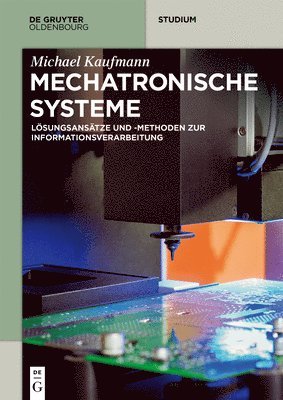 Mechatronische Systeme: Lösungsansätze Und - Methoden Zur Informationsverarbeitung 1