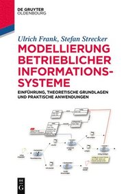 bokomslag Modellierung Betrieblicher Informationssysteme: Einführung, Theoretische Grundlagen Und Praktische Anwendungen