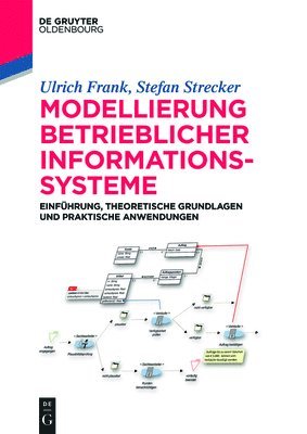 bokomslag Modellierung Betrieblicher Informationssysteme: Einführung, Theoretische Grundlagen Und Praktische Anwendungen