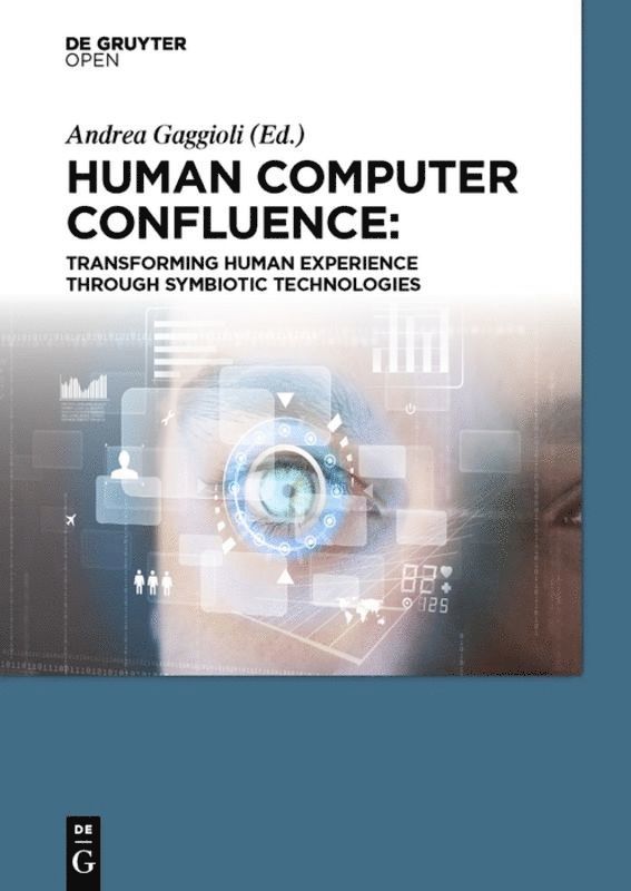 Andrea Gaggioli, Alois Ferscha, Giuseppe Riva, Stephen Dunne, Isabelle Viaud-Delmon - Human Computer Confluence, Inbunden