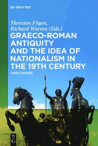 bokomslag Graeco-Roman Antiquity and the Idea of Nationalism in the 19th Century