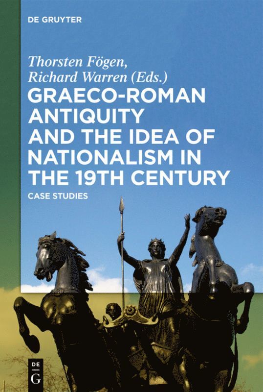 Thorsten Fögen, Richard Warren - Graeco-Roman Antiquity and the Idea of Nationalism in the 19th Century, Inbunden