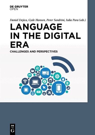 Daniel Dejica, Gyde Hansen, Peter Sandrini, Iulia Para - Language in the Digital Era. Challenges and Perspectives, Inbunden