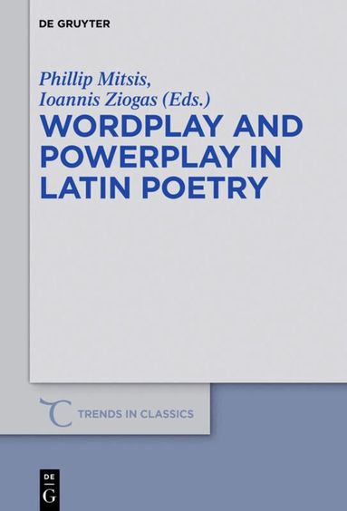 Phillip Mitsis, Ioannis Ziogas - Wordplay and Powerplay in Latin Poetry, Inbunden
