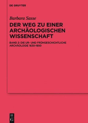 Die Ur- und Frhgeschichtliche Archologie 1630-1850 1