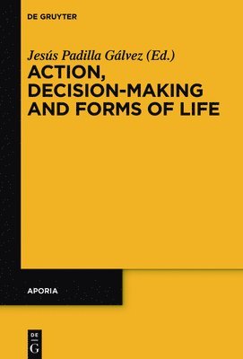 Action, Decision-Making and Forms of Life 1