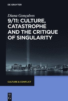 9/11: Culture, Catastrophe and the Critique of Singularity 1