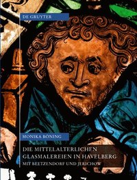 bokomslag Die mittelalterlichen Glasmalereien in Havelberg mit Beetzendorf und Jerichow