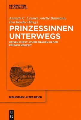 Annette C Cremer, Anette Baumann, Eva Bender - Prinzessinnen unterwegs, Inbunden