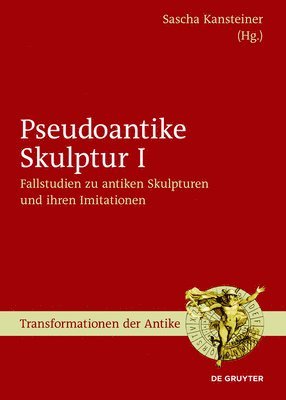 bokomslag Fallstudien zu antiken Skulpturen und ihren Imitationen