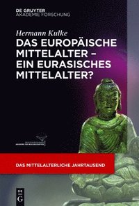 bokomslag europäische Mittelalter - ein eurasisches Mittelalter?