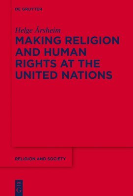 Making Religion and Human Rights at the United Nations 1