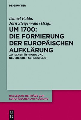 bokomslag Um 1700: Die Formierung der europischen Aufklrung