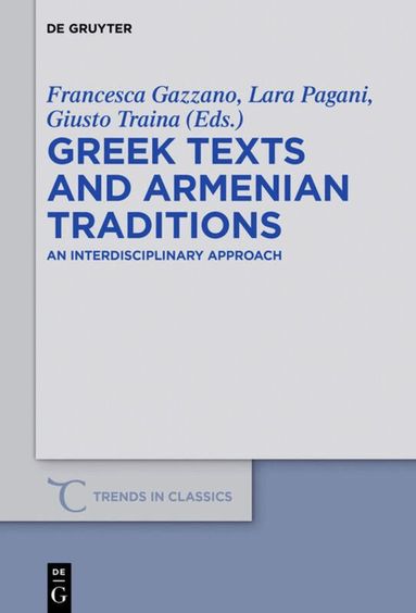 Francesca Gazzano, Lara Pagani, Giusto Traina - Greek Texts and Armenian Traditions, Inbunden