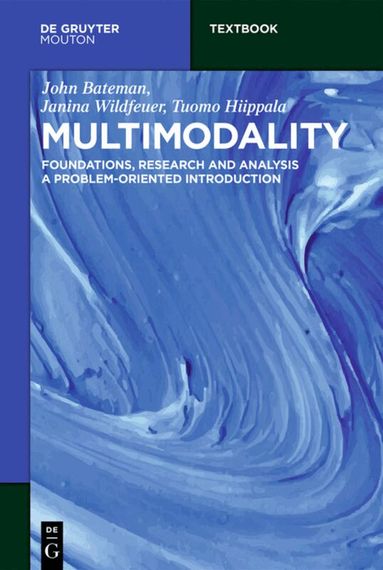 John Bateman, Janina Wildfeuer, Tuomo Hiippala - Multimodality, Häftad