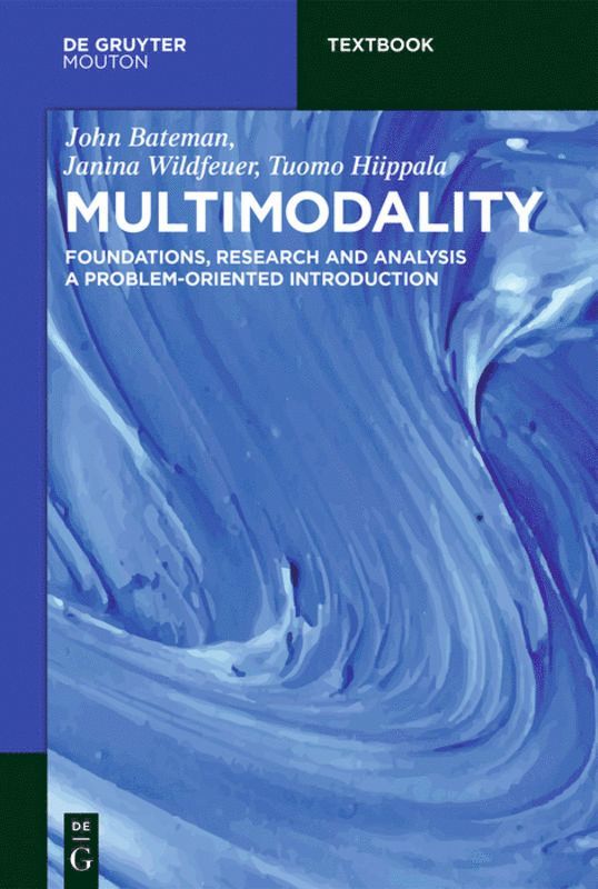 John Bateman, Janina Wildfeuer, Tuomo Hiippala - Multimodality, Häftad