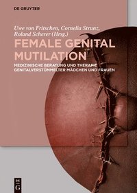 bokomslag Female Genital Mutilation: Medizinische Beratung Und Therapie Genitalverstümmelter Mädchen Und Frauen