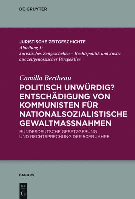 Politisch unwrdig? Entschdigung von Kommunisten fr nationalsozialistische Gewaltmanahmen 1