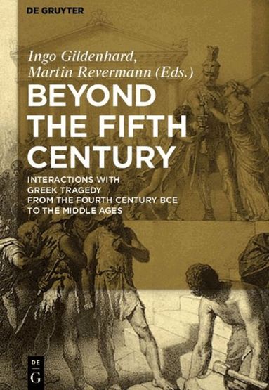 Ingo Gildenhard, Martin Revermann - Beyond the Fifth Century, Häftad