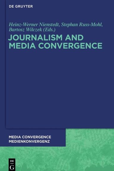 Heinz-Werner Nienstedt, Stephan Russ-Mohl, Bartosz Wilczek - Journalism and Media Convergence, Häftad