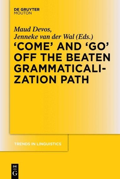 Maud Devos, Jenneke Van Der Wal - 'COME' and 'GO' off the Beaten Grammaticalization Path, Häftad