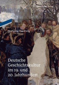 bokomslag Deutsche Geschichtskultur im 19. und 20. Jahrhundert