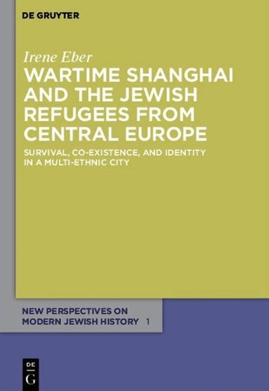 Irene Eber - Wartime Shanghai and the Jewish Refugees from Central Europe, Häftad