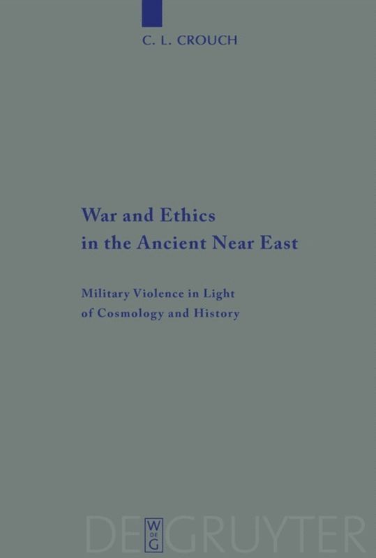 C. L. Crouch - War and Ethics in the Ancient Near East, Häftad