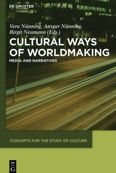 Vera Nünning, Ansgar Nünning, Birgit Neumann - Cultural Ways of Worldmaking, Häftad