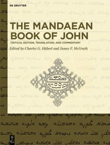 Charles G. Häberl, James F. McGrath - Mandaean Book of John, Inbunden