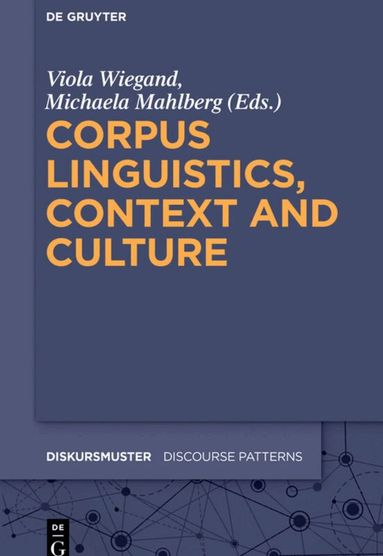 Viola Wiegand, Michaela Mahlberg - Corpus Linguistics, Context and Culture, Inbunden