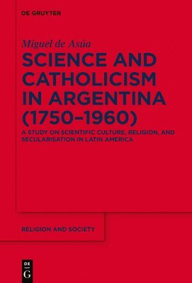 bokomslag Science and Catholicism in Argentina (17501960)