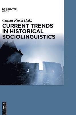 Current Trends in Historical Sociolinguistics 1