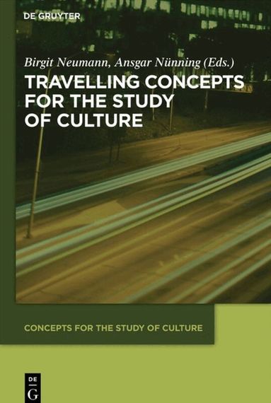 Birgit Neumann, Ansgar Nünning - Travelling Concepts for the Study of Culture, Häftad