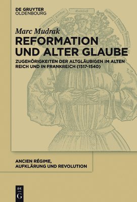 Marc Mudrak - Reformation und alter Glaube, Inbunden