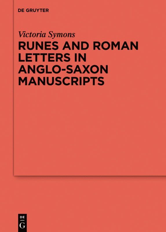 Victoria Symons - Runes and Roman Letters in Anglo-Saxon Manuscripts, Inbunden