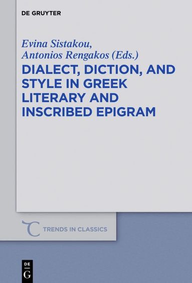 Evina Sistakou, Antonios Rengakos - Dialect, Diction, and Style in Greek Literary and Inscribed Epigram, Inbunden