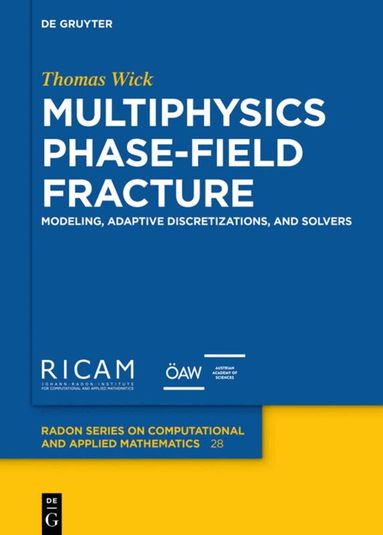 Thomas Wick - Multiphysics Phase-Field Fracture, Inbunden
