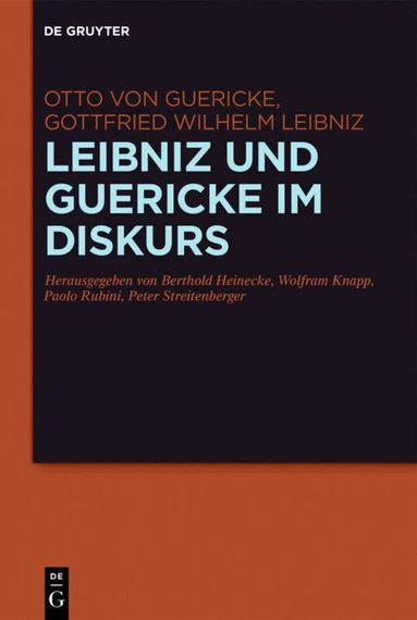Otto Guericke, Gottfried Wilhelm Leibniz, Berthold Heinecke, Wolfram Knapp, Paolo Rubini, Peter Streitenberger - Leibniz und Guericke im Diskurs, Inbunden