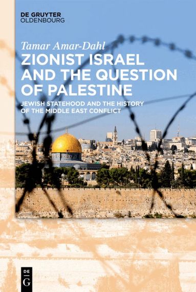 Tamar Amar-Dahl - Zionist Israel and the Question of Palestine, Inbunden