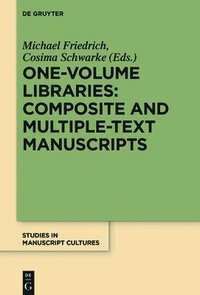 bokomslag One-Volume Libraries: Composite and Multiple-Text Manuscripts