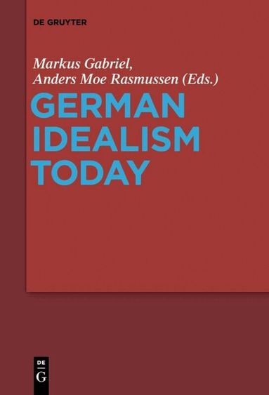 Markus Gabriel, Anders Moe Rasmussen - German Idealism Today, Inbunden
