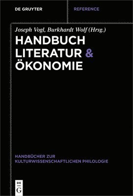 Joseph Vogl, Burkhardt Wolf - Handbuch Literatur & Ökonomie, Inbunden